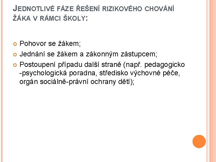 JEDNOTLIVÉ FÁZE ŘEŠENÍ RIZIKOVÉHO CHOVÁNÍ ŽÁKA V RÁMCI ŠKOLY: Pohovor se žákem; Jednání se