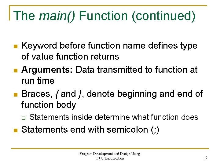 The main() Function (continued) n n n Keyword before function name defines type of The main() Function (continued) n n n Keyword before function name defines type of