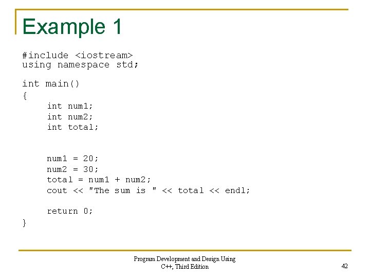 Example 1 #include <iostream> using namespace std; int main() { int num 1; int Example 1 #include <iostream> using namespace std; int main() { int num 1; int