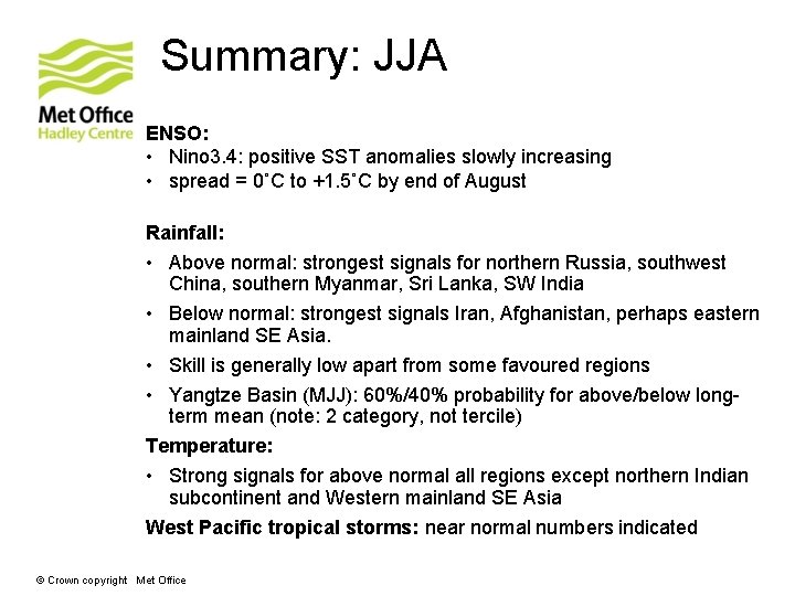 Summary: JJA ENSO: • Nino 3. 4: positive SST anomalies slowly increasing • spread