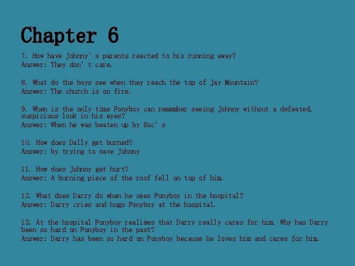 Chapter 6 7. How have Johnny’s parents reacted to his running away? Answer: They