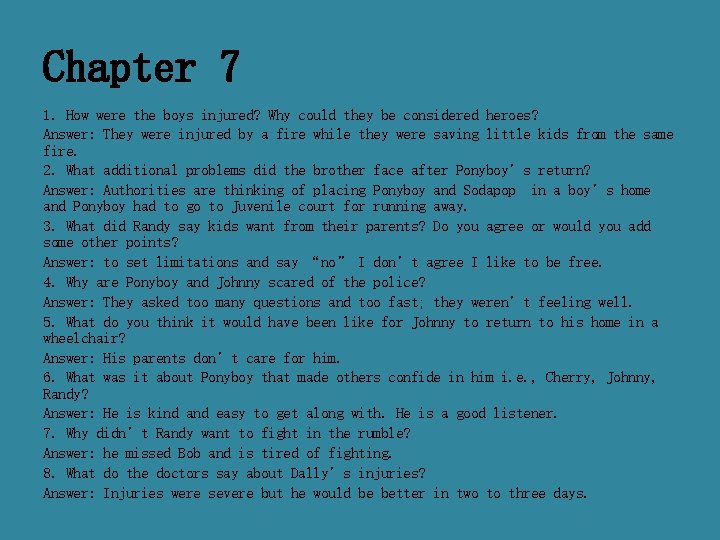 Chapter 7 1. How were the boys injured? Why could they be considered heroes?