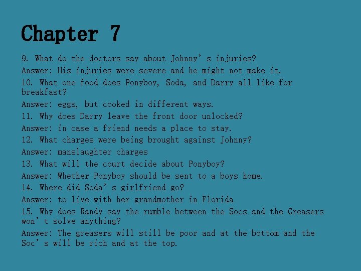 Chapter 7 9. What do the doctors say about Johnny’s injuries? Answer: His injuries