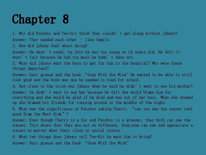 Chapter 8 1. Why did Ponyboy and Two-bit think they couldn’t get along without