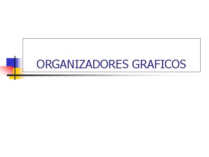 ORGANIZADORES GRAFICOS 