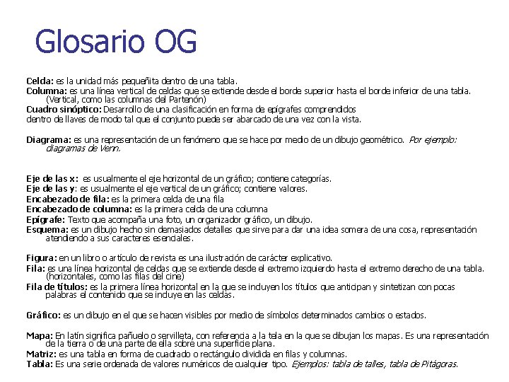 Glosario OG Celda: es la unidad más pequeñita dentro de una tabla. Columna: es