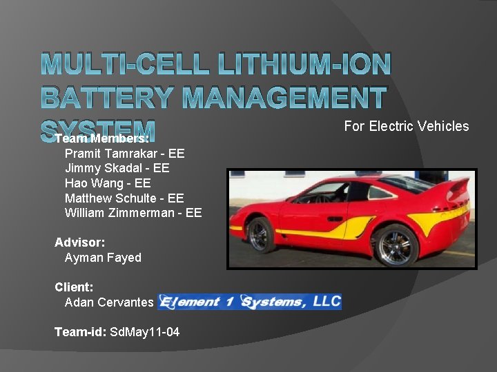 MULTI-CELL LITHIUM-ION BATTERY MANAGEMENT For Electric Vehicles SYSTEM Team Members: Pramit Tamrakar - EE