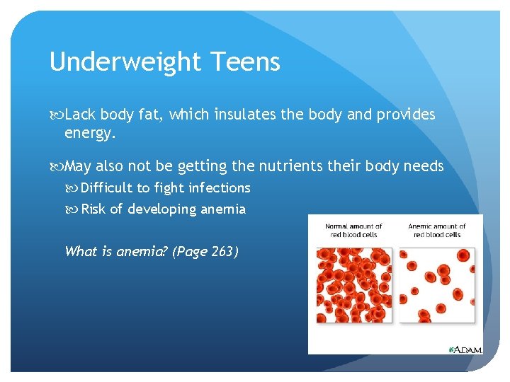 Underweight Teens Lack body fat, which insulates the body and provides energy. May also