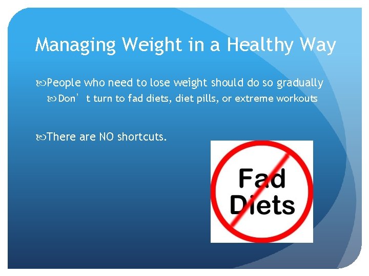 Managing Weight in a Healthy Way People who need to lose weight should do
