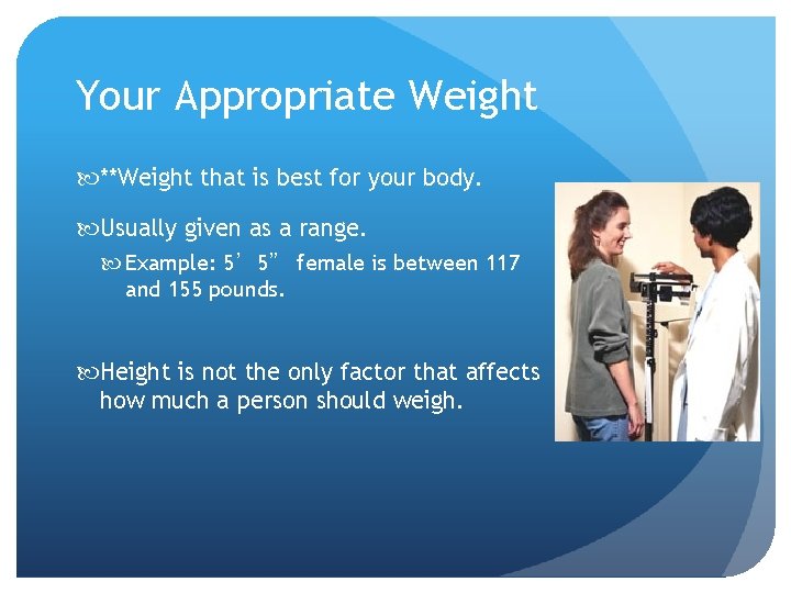 Your Appropriate Weight **Weight that is best for your body. Usually given as a