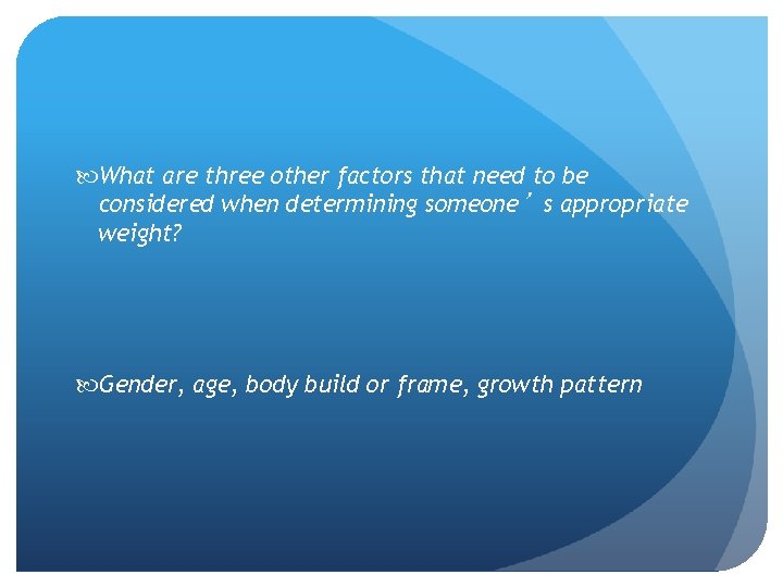  What are three other factors that need to be considered when determining someone’s