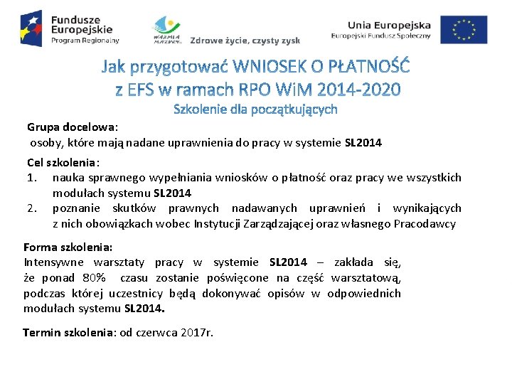 Grupa docelowa: osoby, które mają nadane uprawnienia do pracy w systemie SL 2014 Cel