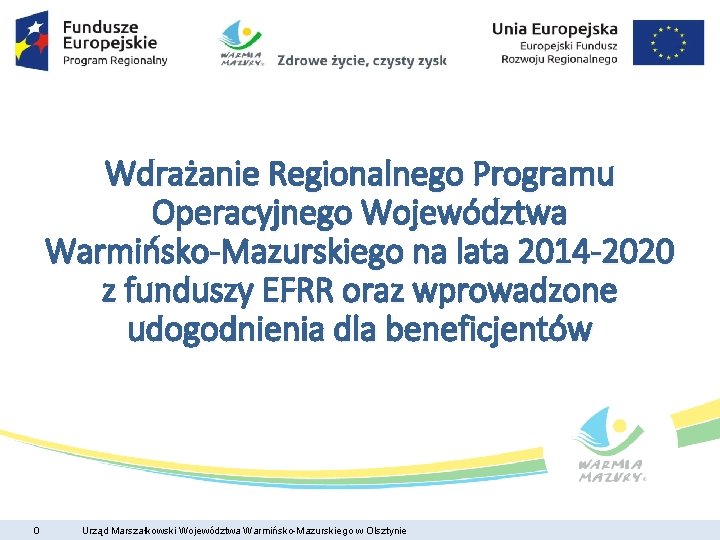 Wdrażanie Regionalnego Programu Operacyjnego Województwa Warmińsko-Mazurskiego na lata 2014 -2020 z funduszy EFRR oraz