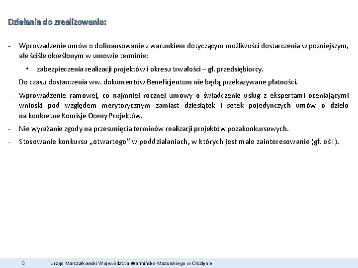 Działania do zrealizowania: - Wprowadzenie umów o dofinansowanie z warunkiem dotyczącym możliwości dostarczenia w