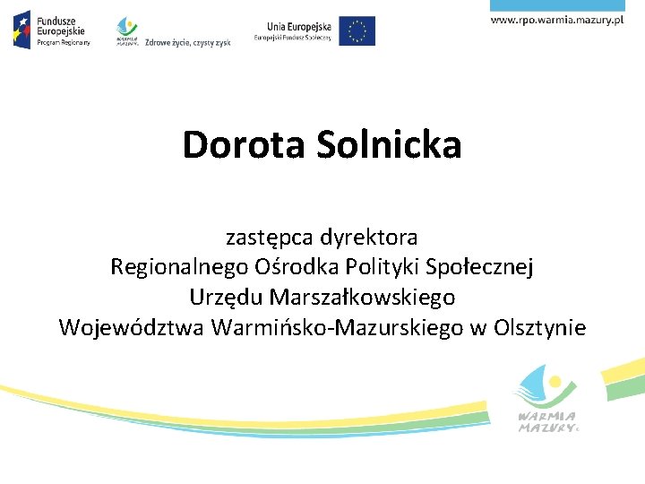 Dorota Solnicka zastępca dyrektora Regionalnego Ośrodka Polityki Społecznej Urzędu Marszałkowskiego Województwa Warmińsko-Mazurskiego w Olsztynie