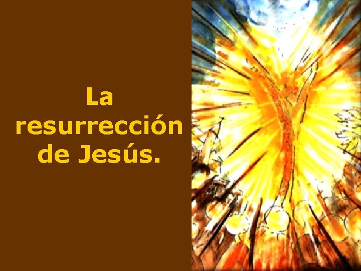 La resurreccin de Jess La resurreccin de Jess