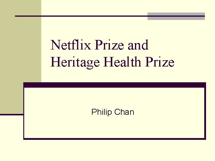 Netflix Prize and Heritage Health Prize Philip Chan 
