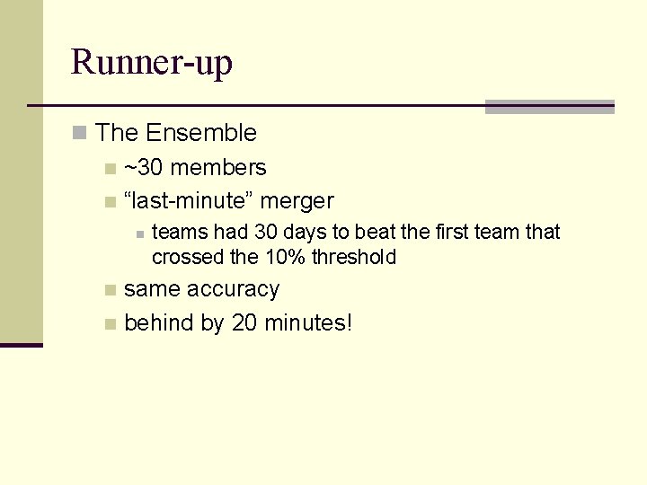 Runner-up n The Ensemble n ~30 members n “last-minute” merger n teams had 30