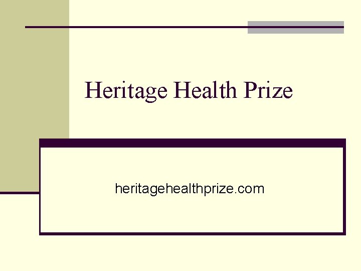 Heritage Health Prize heritagehealthprize. com 