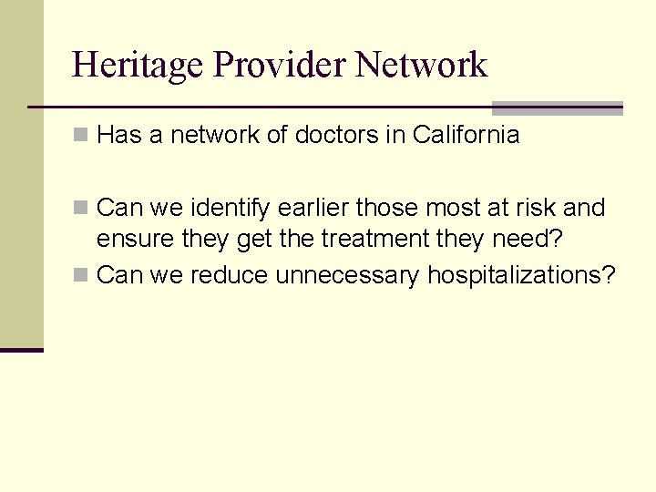 Heritage Provider Network n Has a network of doctors in California n Can we