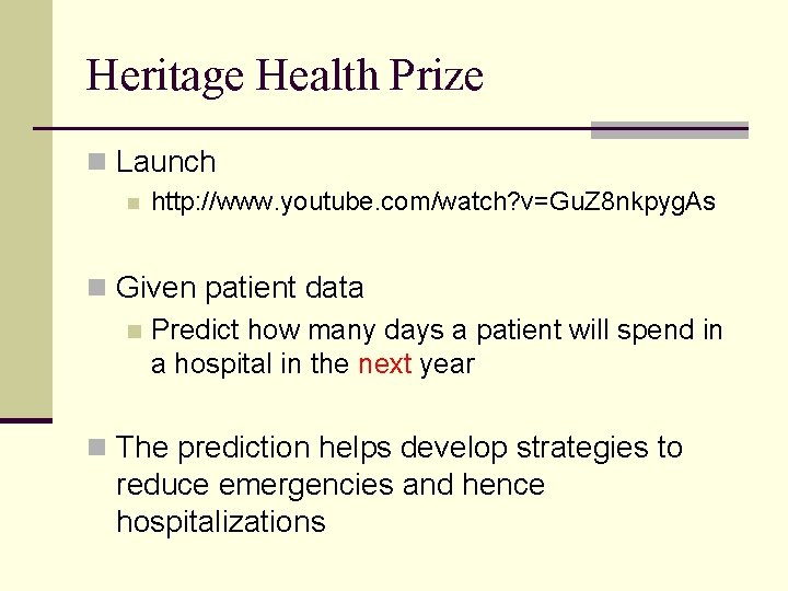 Heritage Health Prize n Launch n http: //www. youtube. com/watch? v=Gu. Z 8 nkpyg.