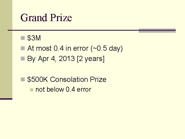 Grand Prize n $3 M n At most 0. 4 in error (~0. 5