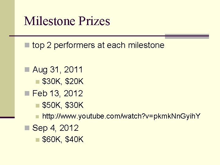 Milestone Prizes n top 2 performers at each milestone n Aug 31, 2011 n