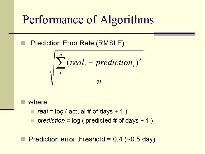 Performance of Algorithms n Prediction Error Rate (RMSLE) n where n real = log
