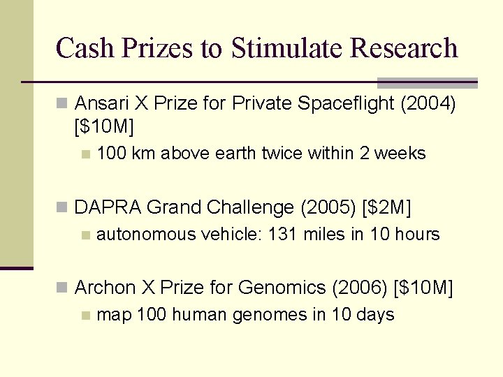 Cash Prizes to Stimulate Research n Ansari X Prize for Private Spaceflight (2004) [$10