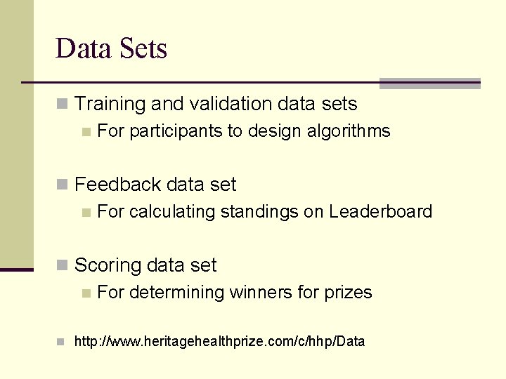 Data Sets n Training and validation data sets n For participants to design algorithms