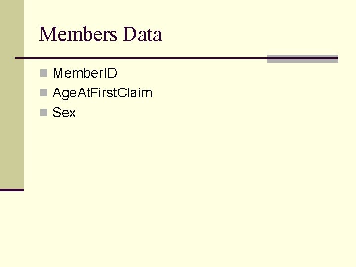 Members Data n Member. ID n Age. At. First. Claim n Sex 