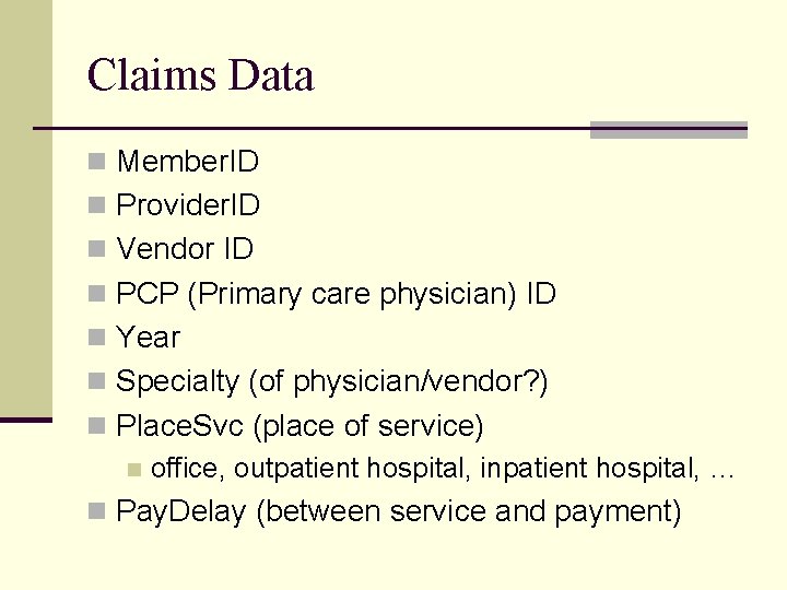 Claims Data n Member. ID n Provider. ID n Vendor ID n PCP (Primary