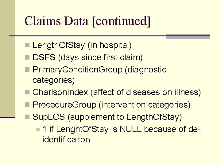 Claims Data [continued] n Length. Of. Stay (in hospital) n DSFS (days since first
