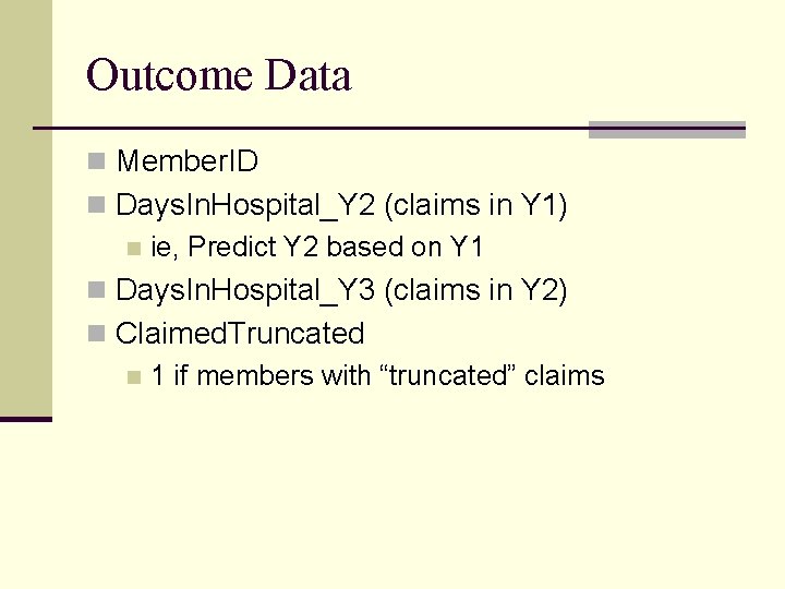 Outcome Data n Member. ID n Days. In. Hospital_Y 2 (claims in Y 1)