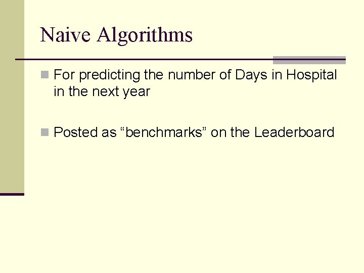 Naive Algorithms n For predicting the number of Days in Hospital in the next