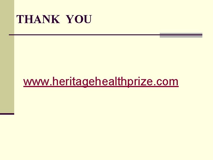 THANK YOU www. heritagehealthprize. com 