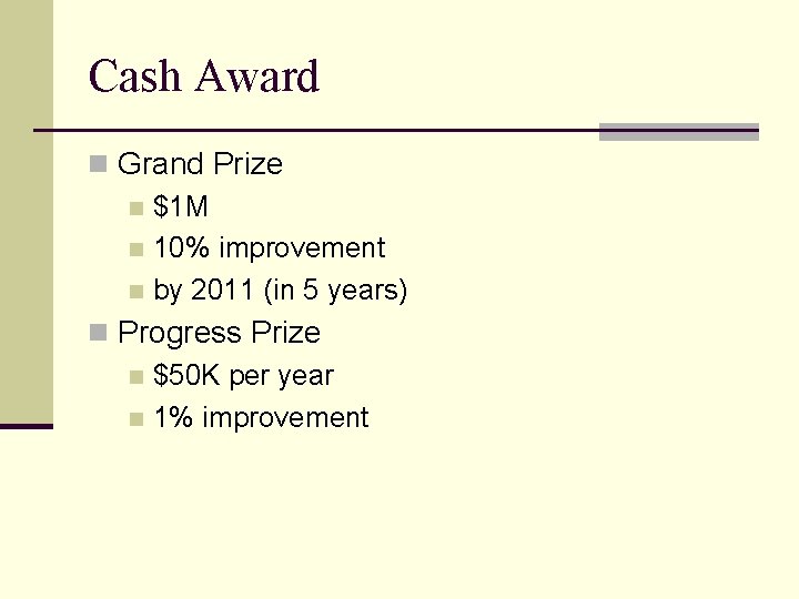 Cash Award n Grand Prize n $1 M n 10% improvement n by 2011