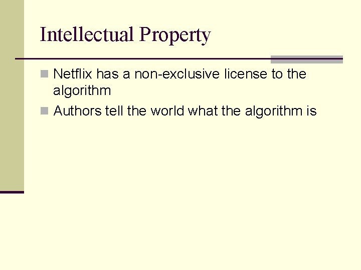 Intellectual Property n Netflix has a non-exclusive license to the algorithm n Authors tell