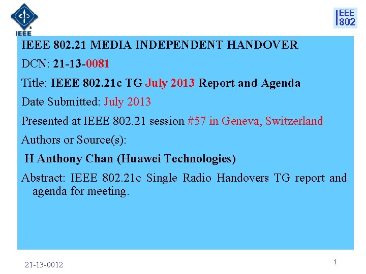 IEEE 802. 21 MEDIA INDEPENDENT HANDOVER DCN: 21 -13 -0081 Title: IEEE 802. 21