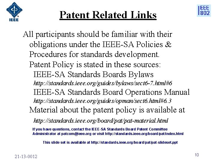 Patent Related Links All participants should be familiar with their obligations under the IEEE-SA