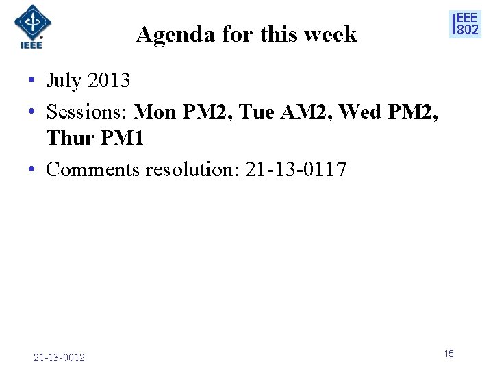 Agenda for this week • July 2013 • Sessions: Mon PM 2, Tue AM