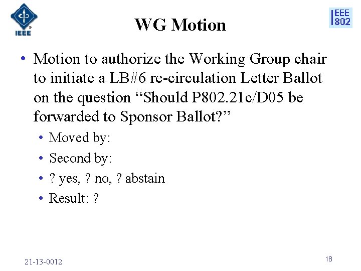 WG Motion • Motion to authorize the Working Group chair to initiate a LB#6
