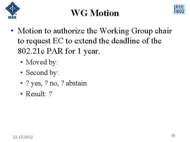 WG Motion • Motion to authorize the Working Group chair to request EC to