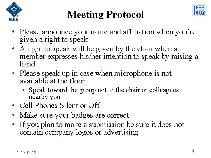 Meeting Protocol • Please announce your name and affiliation when you’re given a right