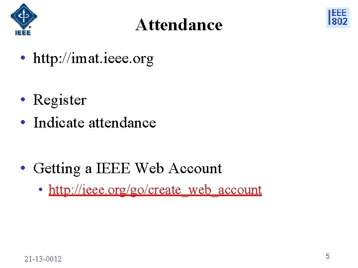 Attendance • http: //imat. ieee. org • Register • Indicate attendance • Getting a