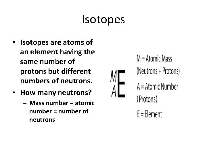 Isotopes • Isotopes are atoms of an element having the same number of protons
