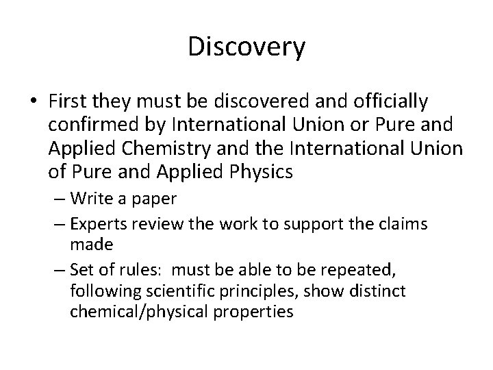Discovery • First they must be discovered and officially confirmed by International Union or