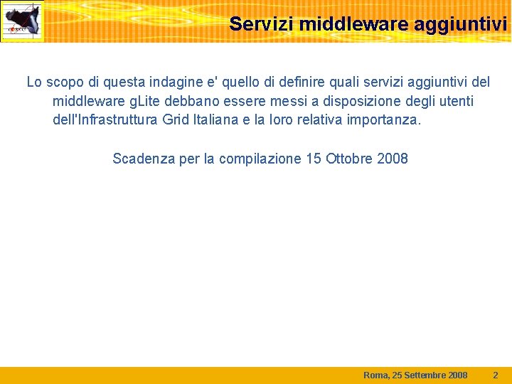 Servizi middleware aggiuntivi Lo scopo di questa indagine e' quello di definire quali servizi