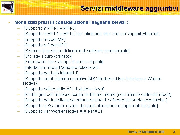 Servizi middleware aggiuntivi • Sono stati presi in considerazione i seguenti servizi : –