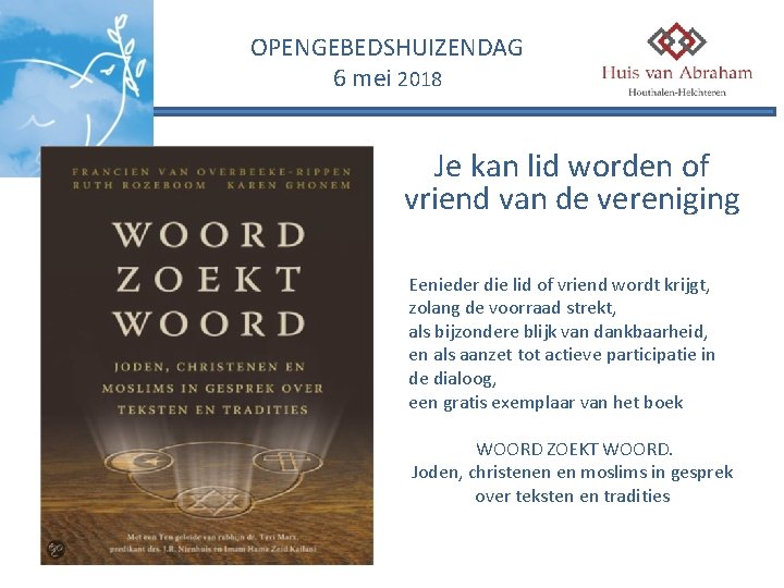 OPENGEBEDSHUIZENDAG 6 mei 2018 Je kan lid worden of vriend van de vereniging Eenieder